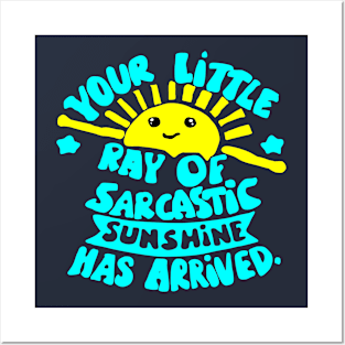 ray of sarcastig sunshine Posters and Art